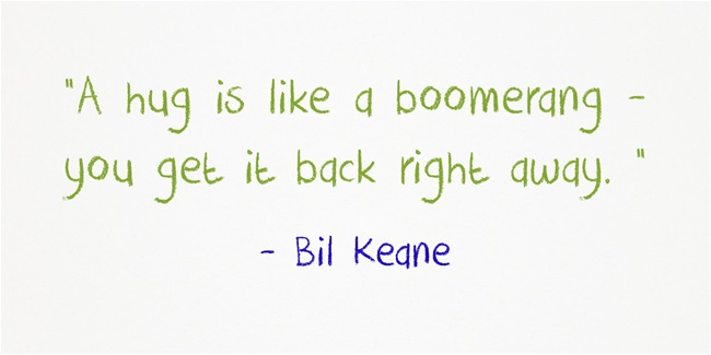 image quote - Hug is like a boomerang